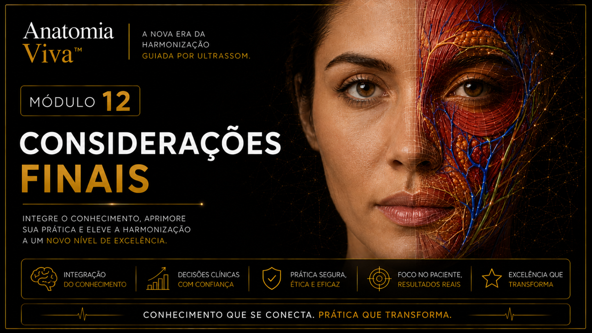 Módulo 12 — Considerações Finais: painel de encerramento com pilares (domínio técnico, aplicação segura, proteção da paciente, diferencial no mercado, evolução contínua) e mensagem final do Dr. Ricardo Valls.
